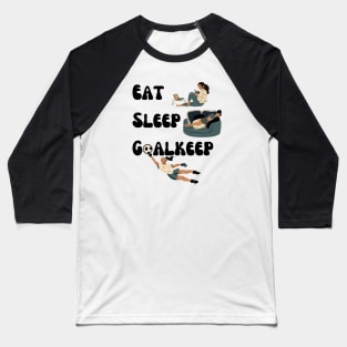 Eat Sleep Goalkeep Soccer Goalie Girl Baseball T-Shirt